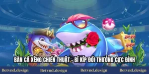 Bắn Cá Xèng Chiến Thuật – Bí Kíp Đổi Thưởng Cực Đỉnh