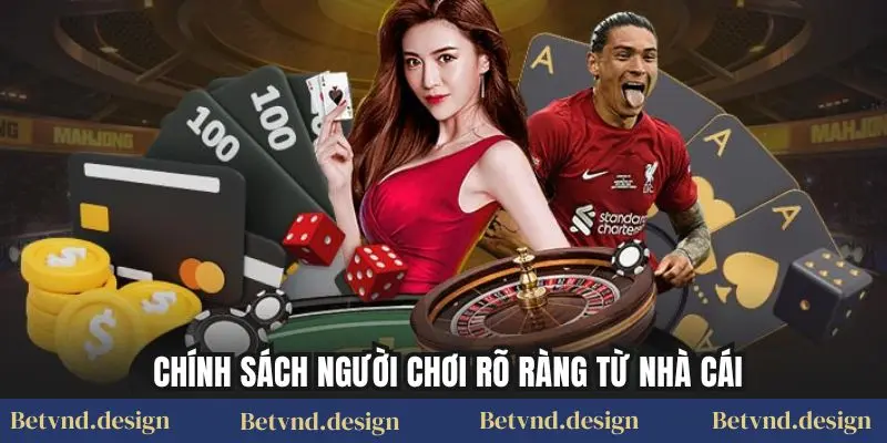 Chính sách người chơi rõ ràng từ nhà cái