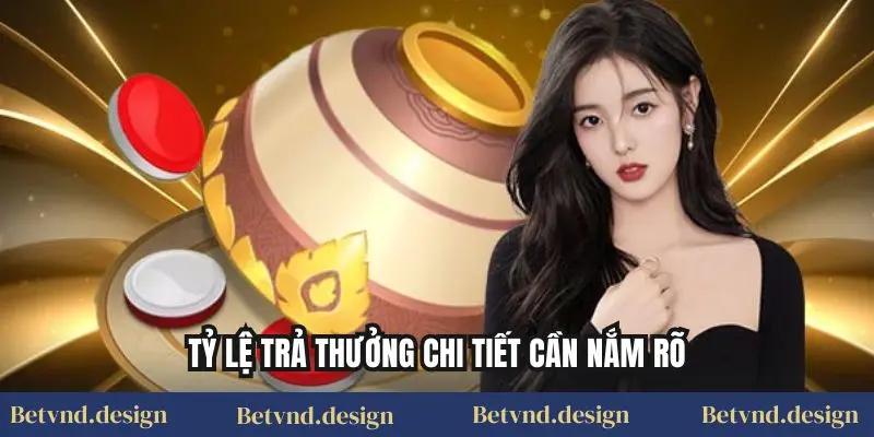 Tỷ lệ trả thưởng chi tiết cần nắm rõ