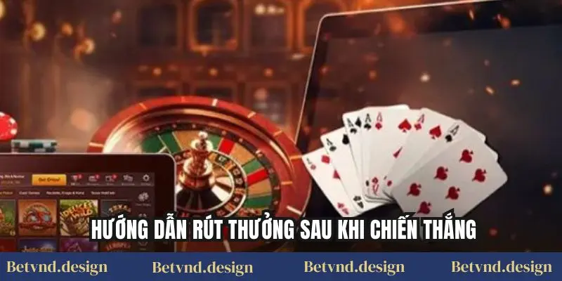 Hướng dẫn rút thưởng sau khi chiến thắng