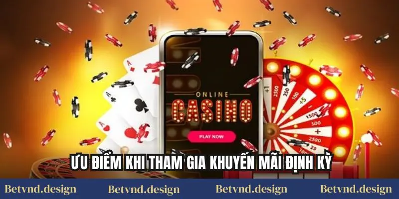 Ưu điểm khi tham gia khuyến mãi định kỳ