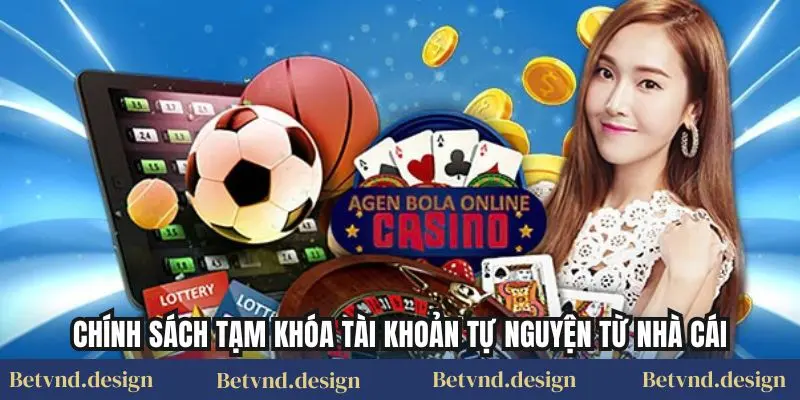 Chính sách tạm khóa tài khoản tự nguyện từ nhà cái