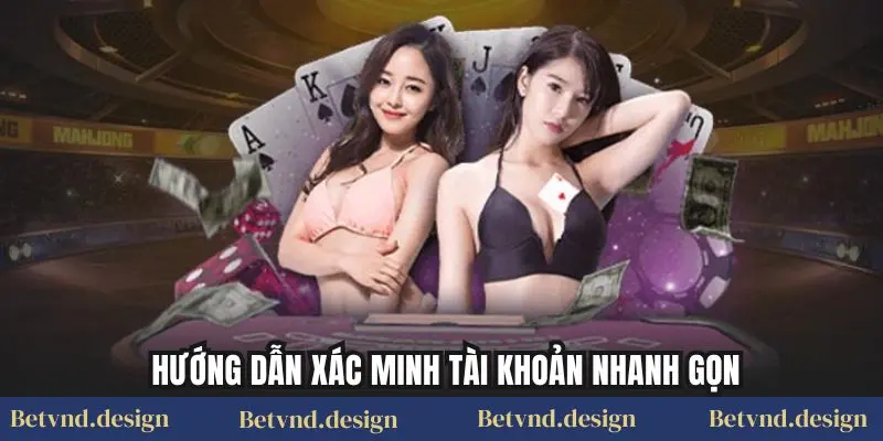 Hướng dẫn xác minh tài khoản nhanh gọn
