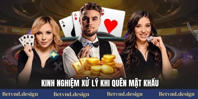 Kinh nghiệm xử lý khi quên mật khẩu