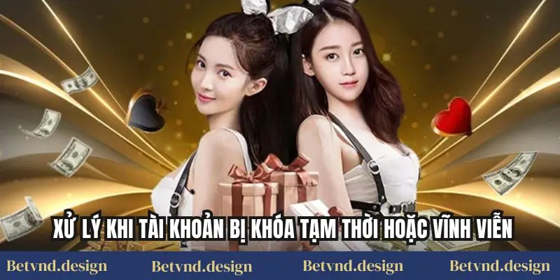 Xử lý khi tài khoản bị khóa tạm thời hoặc vĩnh viễn