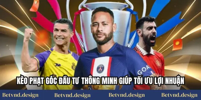 Kèo Phạt Góc Đầu Tư Thông Minh Giúp Tối Ưu Lợi Nhuận