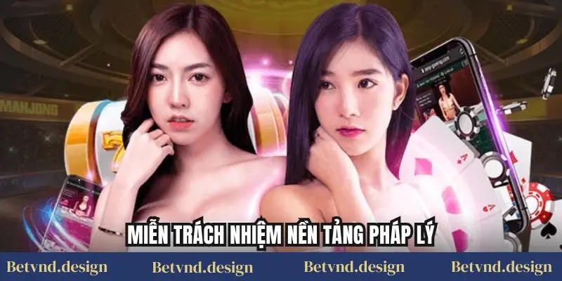 Miễn trách nhiệm nền tảng pháp lý
