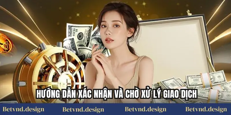 Hướng dẫn xác nhận và chờ xử lý giao dịch