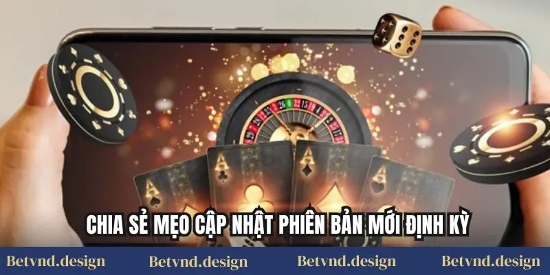Chia sẻ mẹo cập nhật phiên bản mới định kỳ